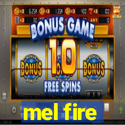 mel fire